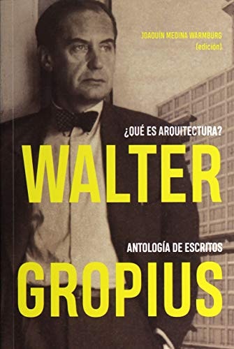 WALTER GROPIUS, ¿QUE ES ARQUITECTURA ?