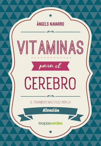 VITAMINAS PARA EL CEREBRO, EL TRATAMIENTO EFICAZ PARA LA ATENCION