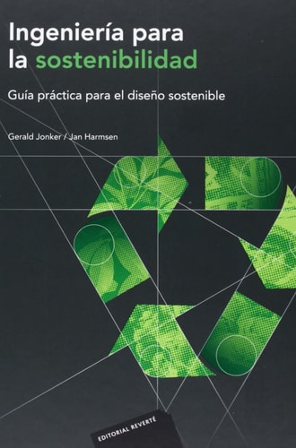 INGENIERIA PARA LA SOSTENIBILIDAD GUIA PRACTICA PARA EL DISEÑO SOSTENIBLE (RT)