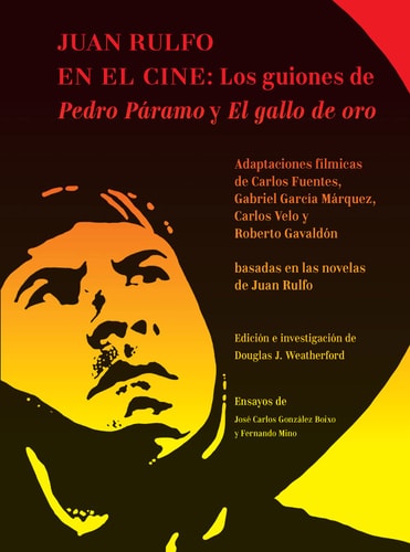 5730513485185 JUAN RULFO EN EL CINE, LOS GUIONES DE PEDRO PARAMO Y EL GALLO DE ORO (LAG)