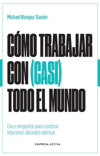 COMO TRABAJAR CON CASI TODO EL MUNDO (MEX)