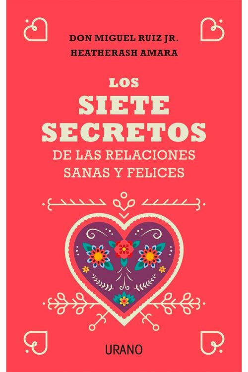 SIETE SECRETOS, LOS DE LAS RELACIONES SANAS Y FELICES (MEX)