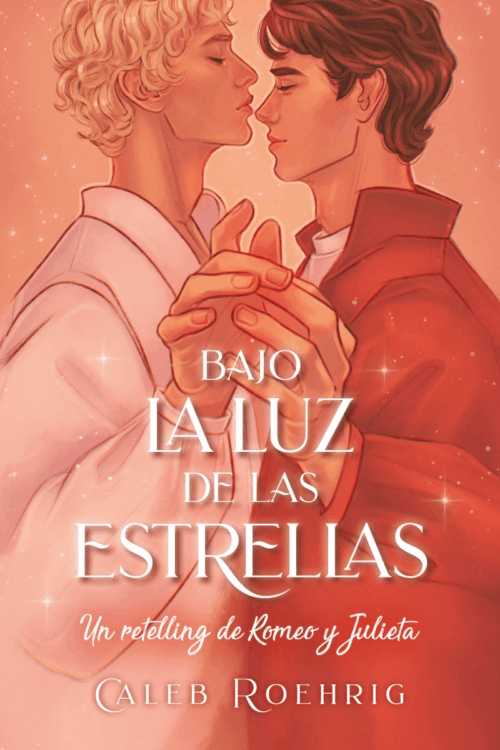 BAJO LA LUZ DE LAS ESTRELLAS UN RETELLING DE ROMEO Y JULIETA (MEX)