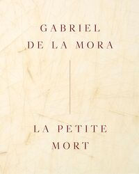 GABRIEL DE LA MORA: LA PETITE MORT (EDICIﾓN ESPAÑOL) (LAG)