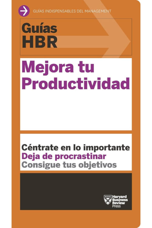 GUIA HBR: MEJORA TU PRODUCTIVIDAD