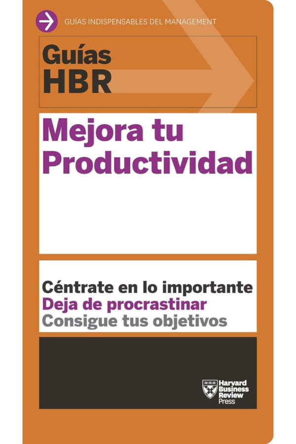 GUIA HBR: MEJORA TU PRODUCTIVIDAD