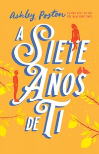 A SIETE AÑOS DE TI (MEX)