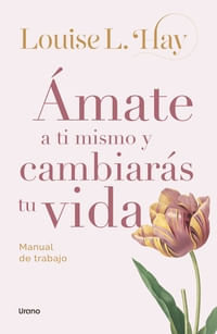 AMATE A TI MISMO Y CAMBIARAS TU VIDA (MEX)