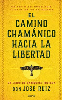 CAMINO CHAMANICO HACIA LA LIBERTAD, EL (MEX)