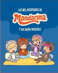 MIL AVENTURAS DE MANDARINA Y UN SUEÑO INCREIBLE (MEX)